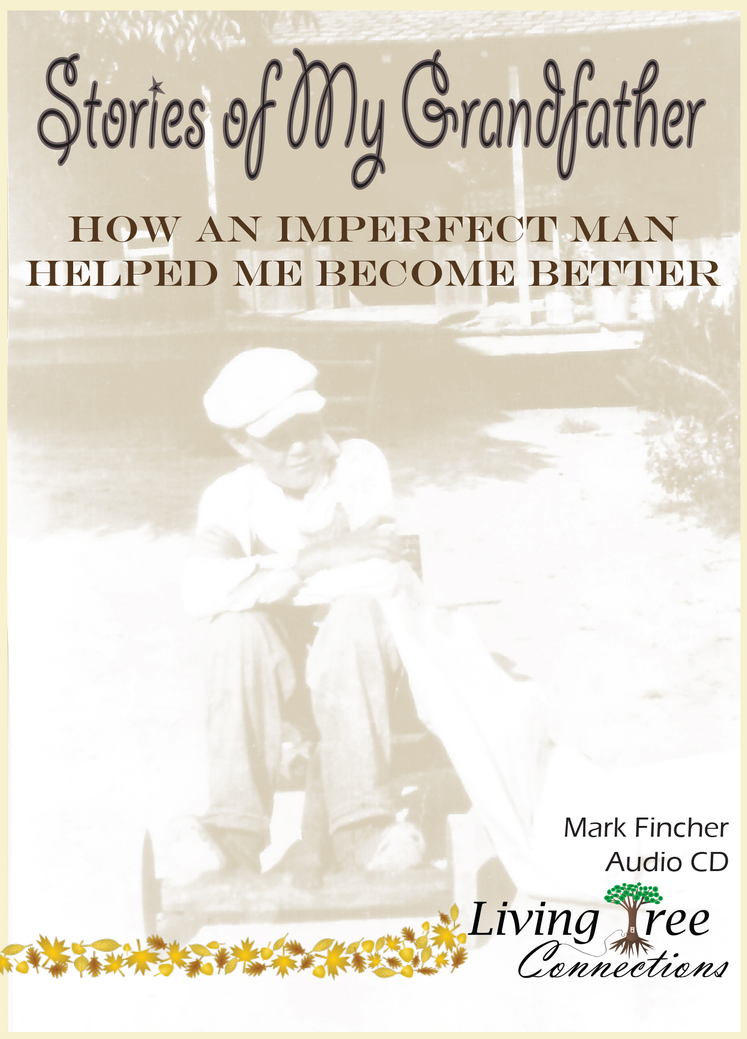 Stories Of My Grandfather: How An Imperfect Man Helped Me Become Better ...